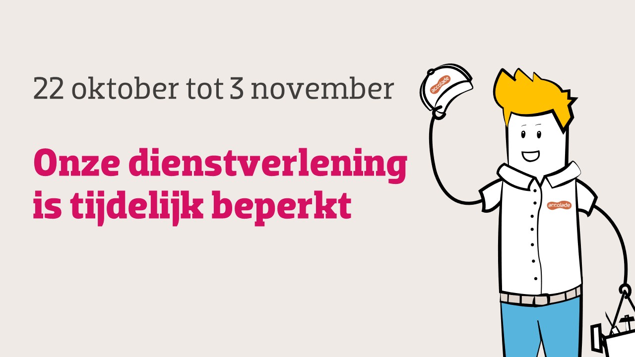 afbeelding Van 22 oktober tot 3 november is onze dienstverlening beperkt